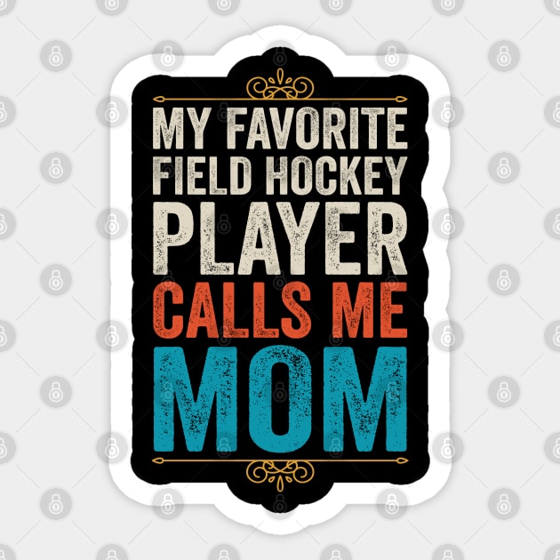 My Favorite Field Hockey Player Calls Me Mom Sticker by DragonTees